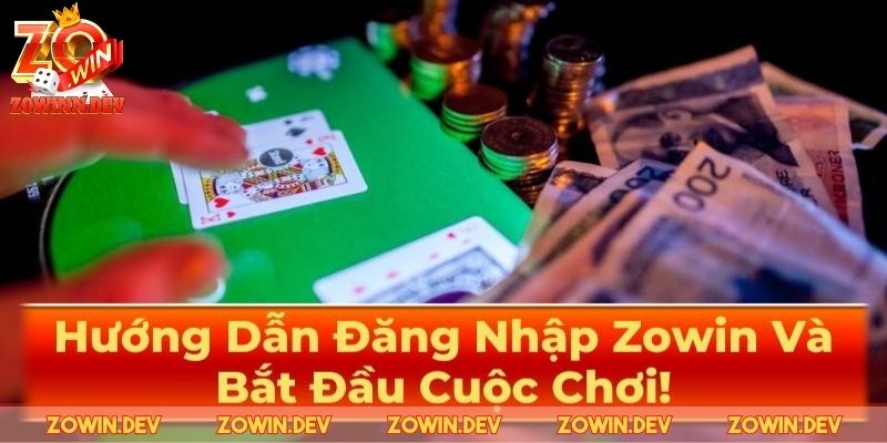 Quy trình đăng nhập ZOWIN đơn giản, chi tiết nhất