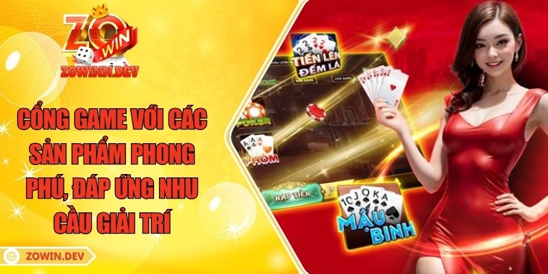 Cổng game với các sản phẩm phong phú, đáp ứng nhu cầu giải trí đa dạng